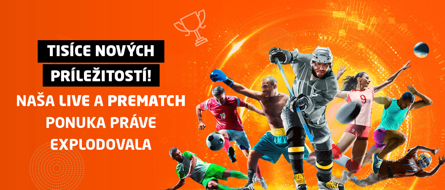 Tisíce nových príležitostí! Naša LIVE a PREMATCH ponuka práve explodovala